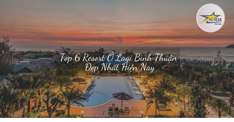 Top 6 Resort Ở Lagi Bình Thuận Đẹp - Saigon Star Travel