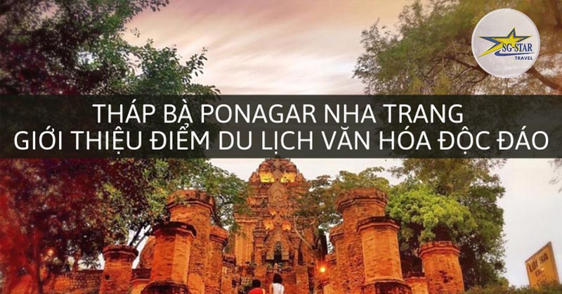 Giới Thiệu Tháp Bà Ponagar Nha Trang - Saigon Star Travel
