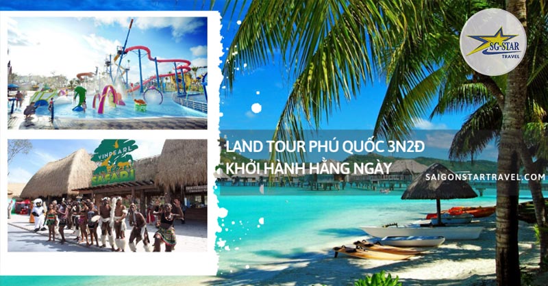 Land Tour Phú Quốc 3N2Đ Khởi Hành Hằng Ngày - Saigon Star Travel