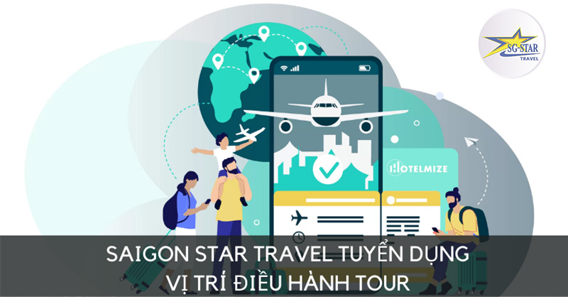 saigon-star-travel-tuyen-dung-vi-tri-dieu-hanh-tour