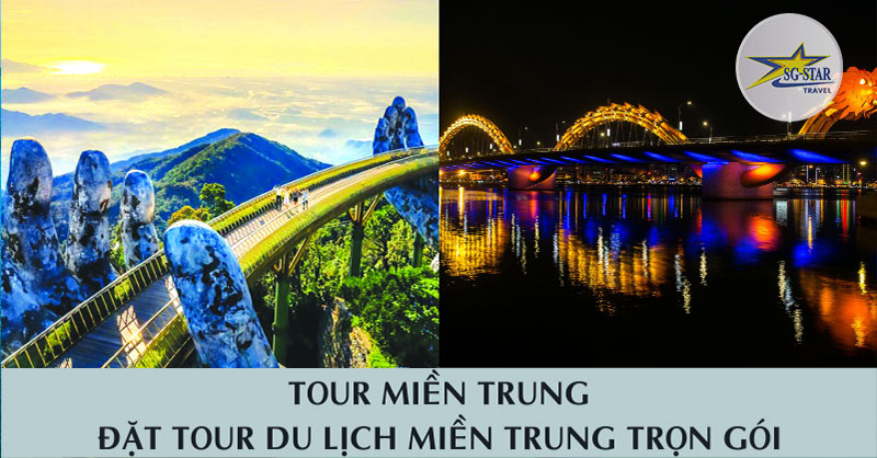Tour Miền Trung - Đặt Tour Du lịch Miền Trung - Saigon Star Travel