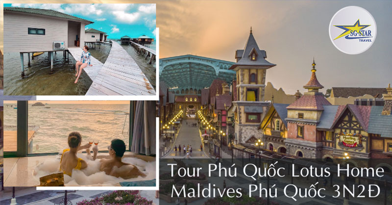 Tour Phú Quốc Đảo Ngọc Lotus Home – Maldives Phú Quốc 3N2Đ