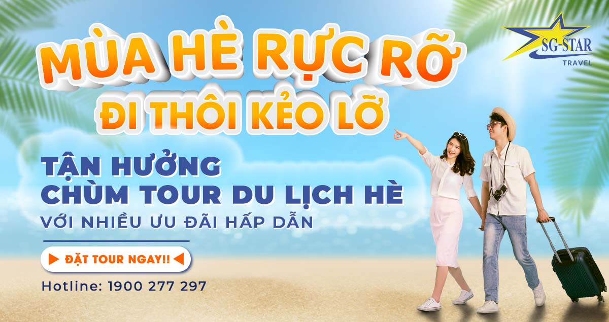 Chùm Tour Du lịch Hè 2022 cùng Saigon Star Travel