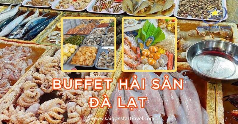 Buffet hải sản Đà Lạt ngon hết nấc