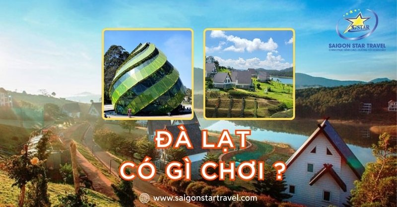 Đà Lạt có gì chơi? Không những có nhiều điều vui mà còn rất thú vị