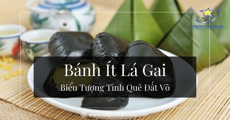 Thưởng Thức Bánh Ít Lá Gai – Biểu Tượng Tình Quê Đất Võ