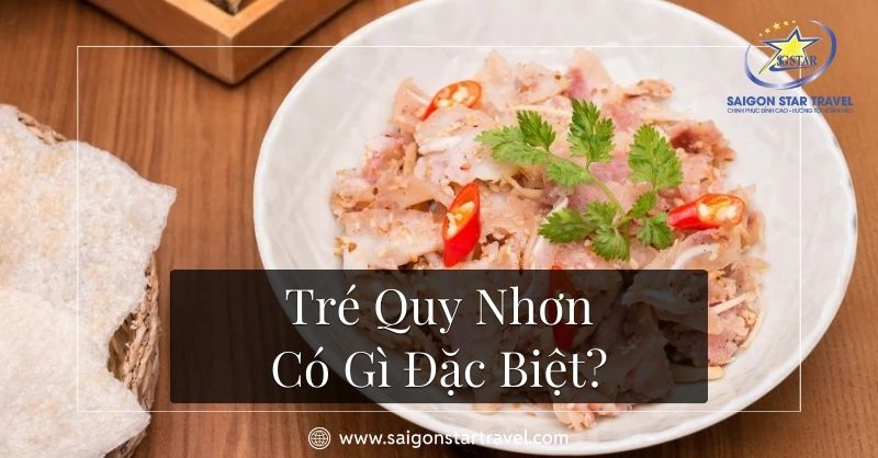 Tré Quy Nhơn Có Gì Đặc Biệt? Tại Sao Ai Cũng Muốn Thử?