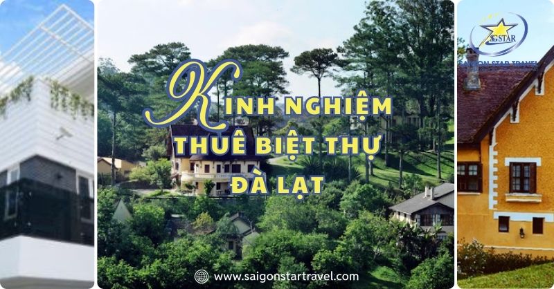 Kinh nghiệm thuê biệt thự ở Đà Lạt bạn "cần khắc cốt ghi tâm"