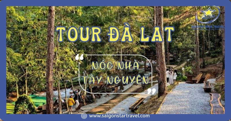 Tour Nóc Nhà Tây Nguyên Đà Lạt trong ngày